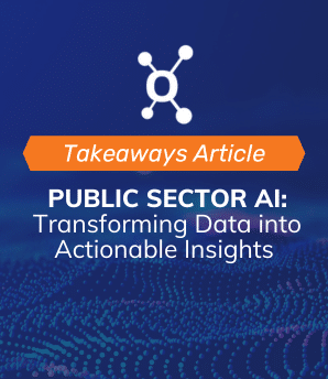 Public Sector AI: Transforming Data into Actionable Insights Takeaways
