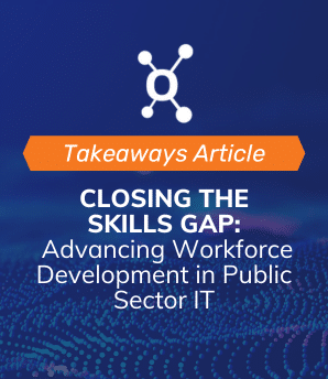 Closing the Skills Gap: Advancing Workforce Development in Public Sector IT