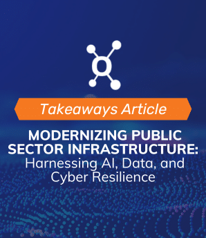 odernizing Public Sector Infrastructure: Harnessing AI, Data, and Cyber Resilience